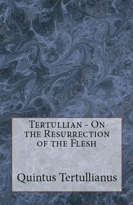 Tertullian - On the Resurrection of the Flesh, Häftad