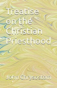 bokomslag Treatise Concerning the Christian Priesthood