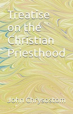 Treatise Concerning the Christian Priesthood 1