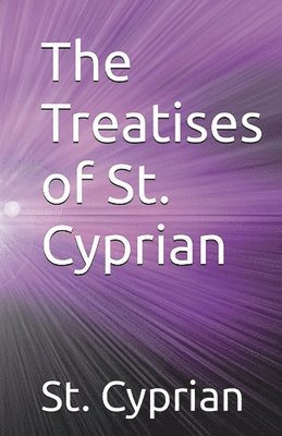 St Cyprian, St. Cyprian - Treatises of St. Cyprian, Häftad