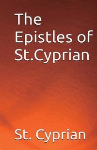 bokomslag The Epistles of St. Cyprian