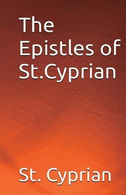 bokomslag The Epistles of St. Cyprian