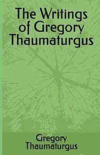 bokomslag The Writings of Gregory Thaumaturgus