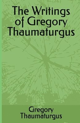 The Writings of Gregory Thaumaturgus 1