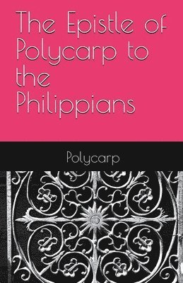 Polycarp Of Smyrna, Polycarp of Smyrna - Epistle of Polycarp to the Philippians, Häftad