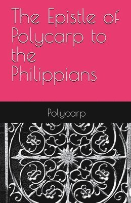 The Epistle of Polycarp to the Philippians 1