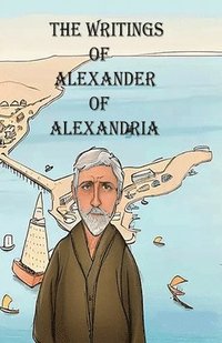 bokomslag The Writings of Alexander of Alexandria