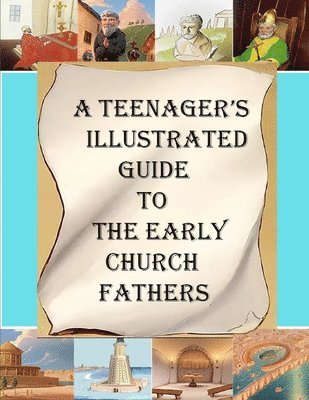 A M Overett - Teenager's Illustrated Guide to the Early Church Fathers, Häftad