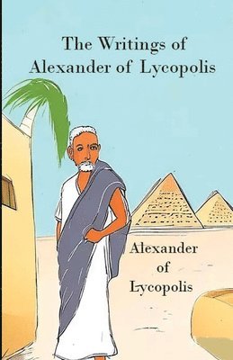 The Writings of Alexander of Lycopolis 1