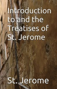 bokomslag Introduction to and the Treatises of St. Jerome