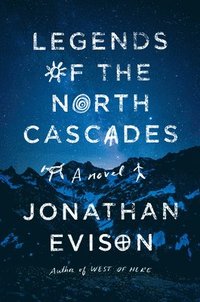 bokomslag Legends of the North Cascades