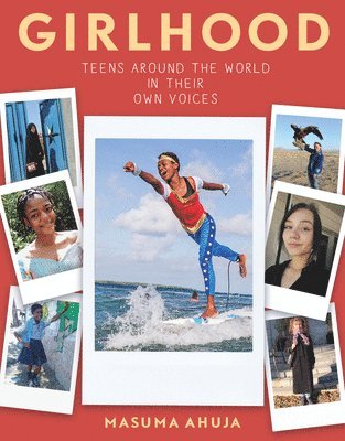Masuma Ahuja - Girlhood: Teens around the World in Their Own Voices, Häftad