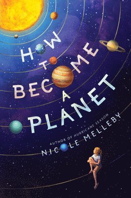 Nicole Melleby - How to Become a Planet, Inbunden