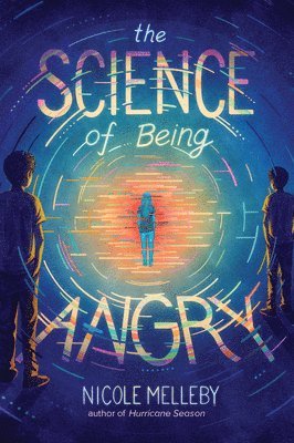Nicole Melleby - The Science of Being Angry, Inbunden