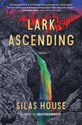 Silas House - Lark Ascending, Inbunden