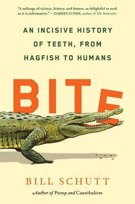 bokomslag Bite: An Incisive History of Teeth, from Hagfish to Humans