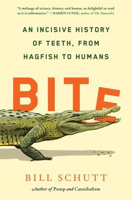 Bite: An Incisive History of Teeth, from Hagfish to Humans 1