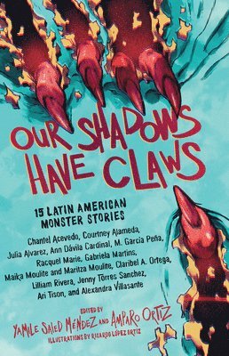 Amparo Ortiz, Yamile Saied Méndez, Yamile Saied Mendez, Yamile Saied Méndez - Our Shadows Have Claws, Inbunden