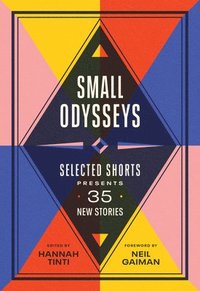 bokomslag Small Odysseys: Selected Shorts Presents 35 New Stories