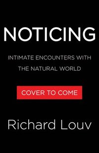 bokomslag Noticing: Intimate Encounters with the Natural World