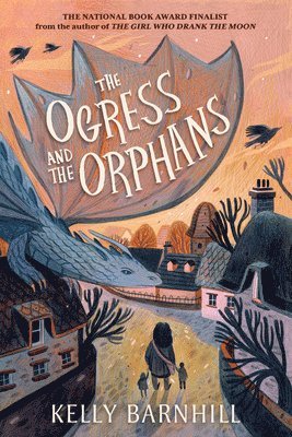 Kelly Barnhill - The Ogress and the Orphans, Häftad