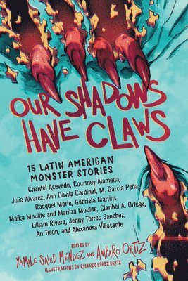 Amparo Ortiz, Yamile S. Méndez, Yamile S. Mendez, Yamile Saied Méndez - Our Shadows Have Claws, Häftad