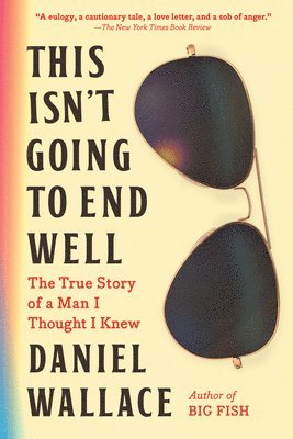Daniel Wallace - This Isn't Going to End Well, Häftad