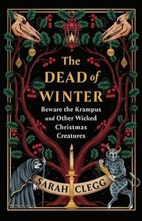 bokomslag The Dead of Winter: Beware the Krampus and Other Wicked Christmas Creatures