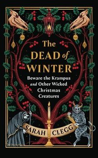 bokomslag The Dead of Winter: Beware the Krampus and Other Wicked Christmas Creatures