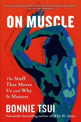 Bonnie Tsui - On Muscle: The Stuff That Moves Us and Why It Matters, Häftad