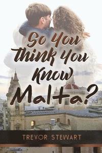 bokomslag So You Think You Know Malta?