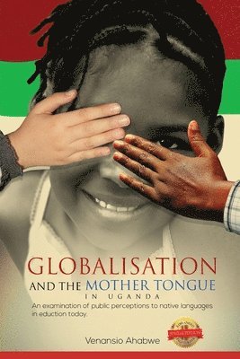 bokomslag Globalisation and the Mother Tongue in Uganda