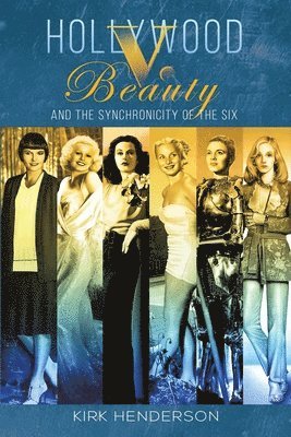 Kirk Henderson - Hollywood v. Beauty and the Synchronicity of the Six, Häftad