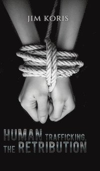 bokomslag Human Trafficking, The Retribution