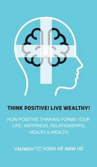 bokomslag Think Positive! Live Wealthy!