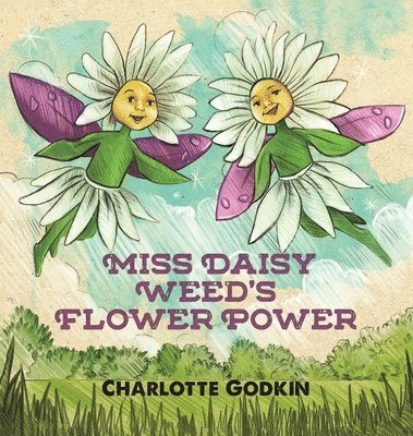 Charlotte Godkin - Miss Daisy Weed's Flower Power, Inbunden. Tillgänglighet: Lägg i varukorg