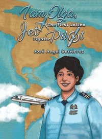 bokomslag I Am Olga, The First Latina Jet Fighter Pilot