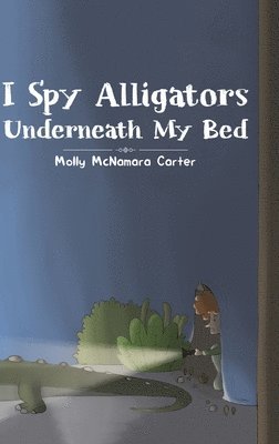 I Spy Alligators Underneath My Bed 1