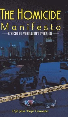 Cpt Jose 'pepi' Granado - Homicide Manifesto, Inbunden
