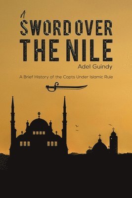 Adel Guindy - Sword Over the Nile, Häftad. Tillgänglighet: Lägg i varukorg
