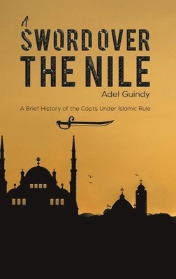 Adel Guindy - Sword Over the Nile, Inbunden. Tillgänglighet: Lägg i varukorg