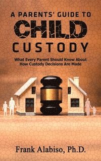 bokomslag A Parents' Guide to Child Custody