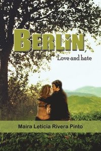 bokomslag Berlin, Love And Hate