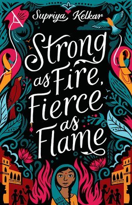 Supriya Kelkar - Strong As Fire, Fierce As Flame, Inbunden
