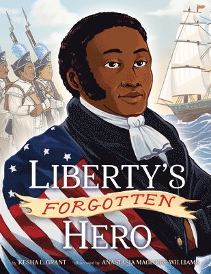 Kesha L. Grant - Liberty's Forgotten Hero: The Revolutionary Life of James Forten, Inbunden