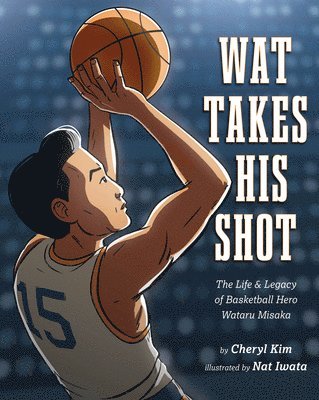 Wat Takes His Shot: The Life & Legacy of Basketball Hero Wataru Misaka 1