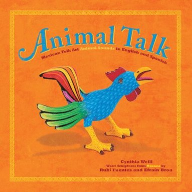 bokomslag Animal Talk: Mexican Folk Art Animal Sounds in English and Spanish