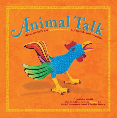 Animal Talk: Mexican Folk Art Animal Sounds in English and Spanish 1