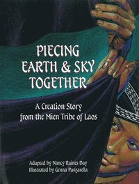 bokomslag Piecing Earth and Sky Together: A Creation Story from the Mien Tribe of Laos