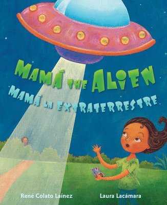 René Colato Laínez - Mamá the Alien / Mamá La Extraterrestre, Häftad